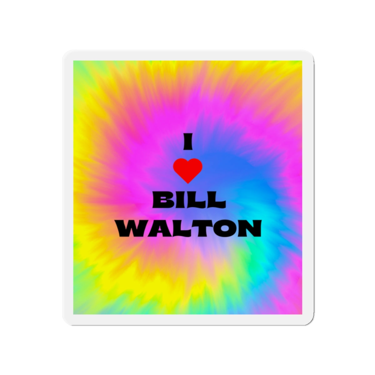 Tie-Dye Rainbow I Love Bill Walton Magnet featuring bold lettering and vibrant colors, celebrating the basketball legend.
