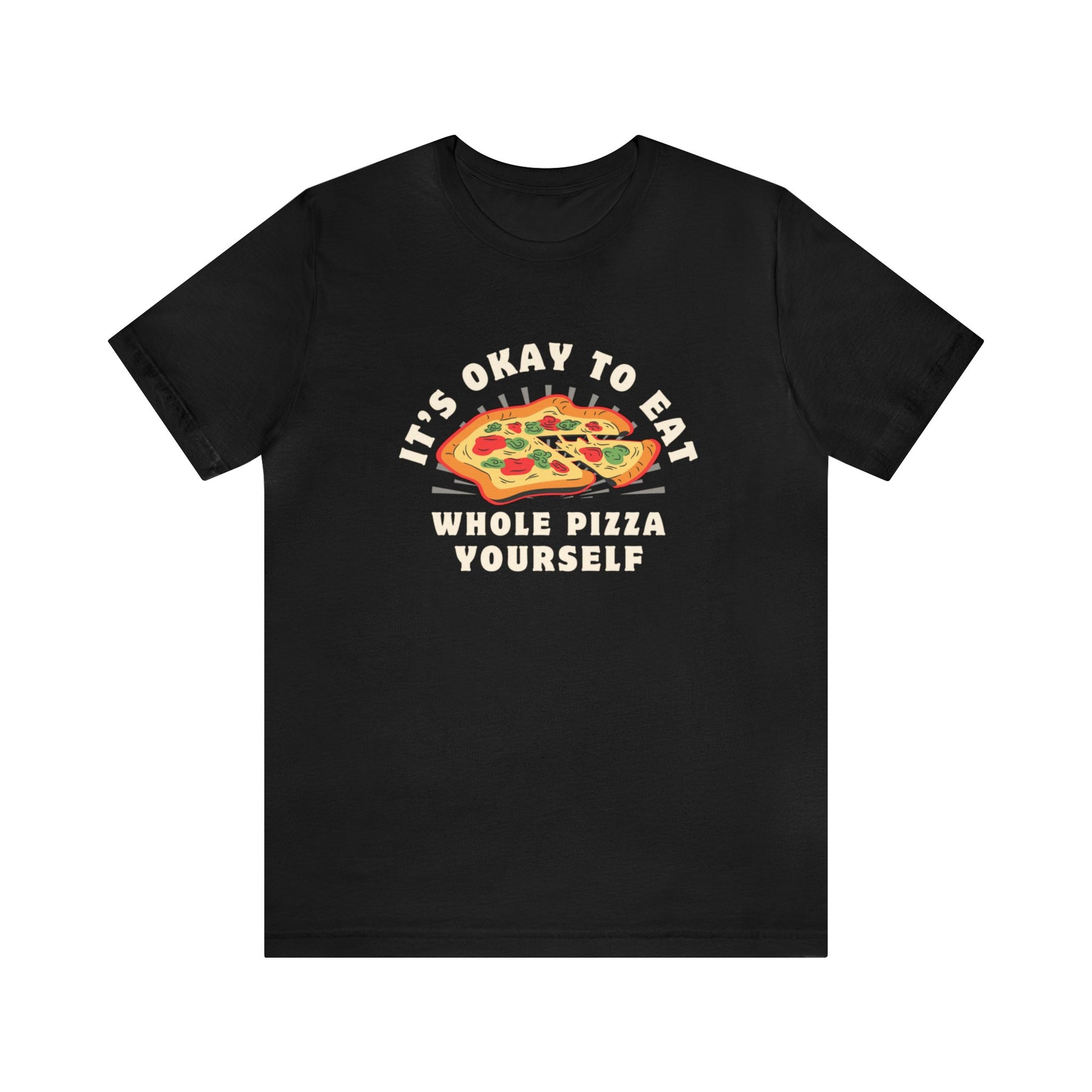 It's ok to eat a whole pizzza to yourself t-shirt I love Pizza Tee Shirts Apparel Pizza Love Graphic T-Shirt Funny Anti Valentines Day Pizza Shirt Food over boys Shirts