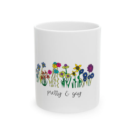 Pretty and gay Ceramic Coffee Mug LGBTQ Pride Floral Coffee Mug Pretty and gay Floral Mug Lesbian Pride Mug Floral Gay Pride Pretty and Gay Floral