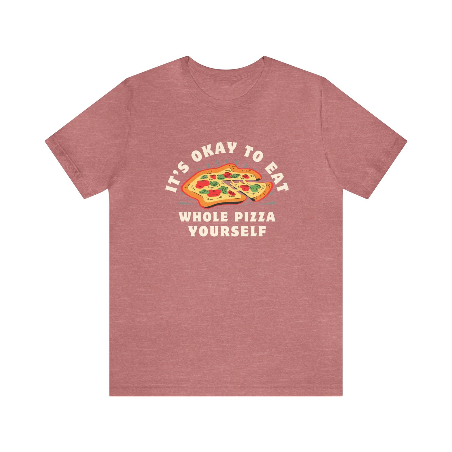 It's ok to eat a whole pizzza to yourself t-shirt I love Pizza Tee Shirts Apparel Pizza Love Graphic T-Shirt Funny Anti Valentines Day Pizza Shirt Food over boys Shirts