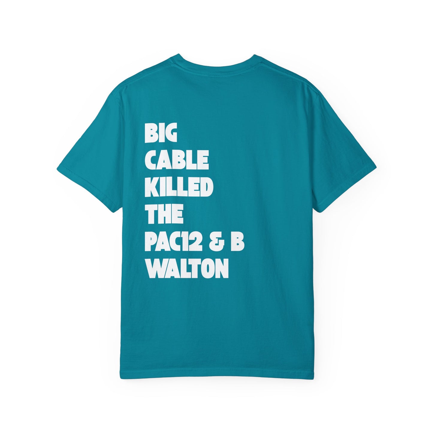 Teal tee with graphic front and bold back message about Big Cable’s role in the Pac-12’s demise and Bill Walton’s legacy.