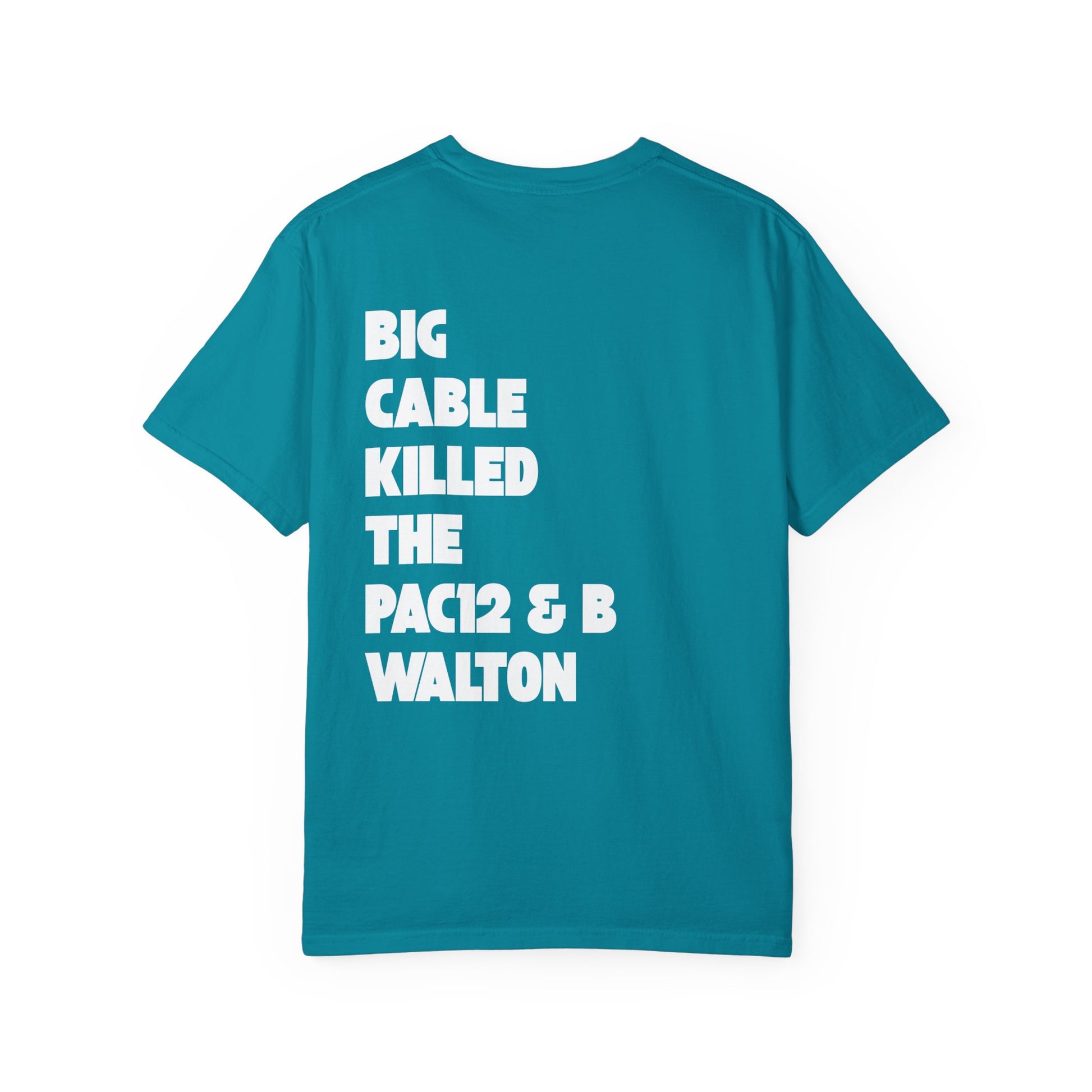 Teal tee with graphic front and bold back message about Big Cable’s role in the Pac-12’s demise and Bill Walton’s legacy.
